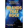 Brands That Rock: What Business Leaders Can Learn from the World of Rock and Roll