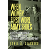 When Women First Wore Army Shoes: A first-person account of service as a member of the Women's Army Corps during WWII.