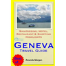 Geneva Travel Guide: Sightseeing, Hotel, Restaurant & Shopping Highlights