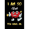 I am So Gad you have me: A perfect Valentines Day Gifts For Husband From Wife, Wedding Anniversary Gifts for him.