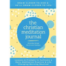 The Christian Meditation Journal: Create a transformative meditation practice & life-changing morning routine