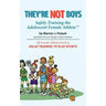 They're Not Boys - Safely Training the Adolescent Female AthleteTM: All Female Athletes Need to Value Training to Play Sports