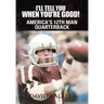 I'll Tell You When You're Good!: The Memoir of America's Youngest College Quarterback