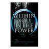 Within You Is the Power