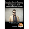 Introduction to Tobacco - Knowing more about Tobacco Abuse and Nicotine