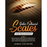 Guitar Scales and Fretboard for Beginners (2 in 1) Introducing How to Memorize The Fretboard In as Little as 1 Day and Everything You Need to Know Abo