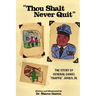 "Thou Shalt Never Quit" The Story of General Daniel "Chappie" James Jr.