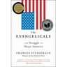 The Evangelicals: The Struggle to Shape America