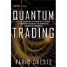 Quantum Trading: Using Principles of Modern Physics to Forecast the Financial Markets