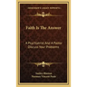 Faith Is the Answer: A Psychiatrist and a Pastor Discuss Your Problems