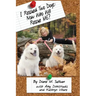 I Rescued Two Dogs: Now Who Will Rescue Me?