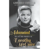 Adamant: The Life and Pursuits of Dorothy McGuire (hardback)