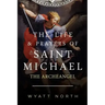The Life and Prayers of Saint Michael the Archangel
