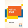 Australia At War: A Winter Record On The Somme And At Ypres During The Campaigns Of 1916 And 1917, With An Introduction By G. K. Chesterton