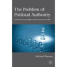 The Problem of Political Authority: An Examination of the Right to Coerce and the Duty to Obey