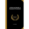 Of Work and Wealth, A Summary of Economics