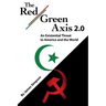 The Red-Green Axis 2.0: An Existential Threat to America and the World