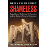 Shameless: Republicans' Deliberate Dysfunction and the Battle to Preserve Democracy