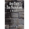 And Then the Nazis Came: A Memoir