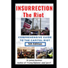 Insurrection - The Riot: Complete Guide to the Capitol Riot