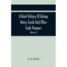 A Brief History Of Bishop Henry Funck And Other Funk Pioneers, And A Complete Genealogical Family Register, With Biographies Of Their Descendants From