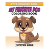 Pets Coloring Book: My Favorite Dog Coloring Book