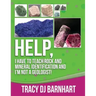 Help, I Have to Teach Rock and Mineral Identification and I'm Not a Geologist!: The Definitive Guide for Teachers and Home School Parents for Teaching