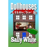 Dollhouses: A Hobby For Life