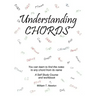 Understanding Chords: You Can Learn to Find the Notes to Any Chord from Its Name