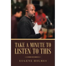 Take a Minute to Listen to This
