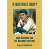 IS BASEBALL HOLY? Jack Kerouac and the National Pastime