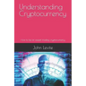 Understanding Cryptocurrency: How to be an expert trading cryptocurrency