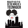 Reality As It Is: In the Mind of a Teenager