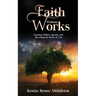 Faith Without Works: Exposing Hidden Agendas And Revealing The Heart Of God