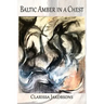 Baltic Amber in a Chest: Poems