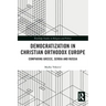Democratization in Christian Orthodox Europe: Comparing Greece, Serbia and Russia