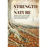Strength from Nature: Simple Lessons of Life Taught By the Most Unlikely Masters: THE NATURE TEACHERS