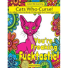 Cats Who Curse!: An Adult Coloring Book Of Adorable But Swearing Cats