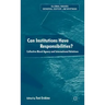Can Institutions Have Responsibilities?: Collective Moral Agency and International Relations