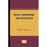 Molds, Mushrooms, and Mycotoxins