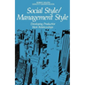 Social Style/Management Style: Developing Productive Work Relationships