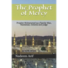 The Prophet of Mercy: Prophet Muhammad as a Family Man, Statesman, General and Judge