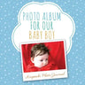 Photo Album for Our Baby Boy: Keepsake Photo Journal