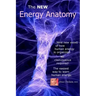 The NEW Energy Anatomy: Nine new views of human energy That don't require any cl