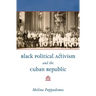 Black Political Activism and the Cuban Republic