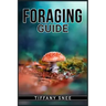 Foraging Guide: Finding and Recognizing Local Wild Edible Plants and Mushrooms (2022 for Beginners)