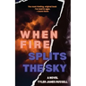 When Fire Splits the Sky