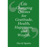 Life Changing Quotes for Gratitude, Health, Happiness and Wealth