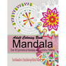 Adult Coloring Books Mandala: Pure Relaxation and Stress Relieving Abstract Patterns: Over 40 Symmetrical Mandalas & Geometric Patterns