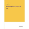 Middlemarch. A Study of Provincial Life: Vol. II